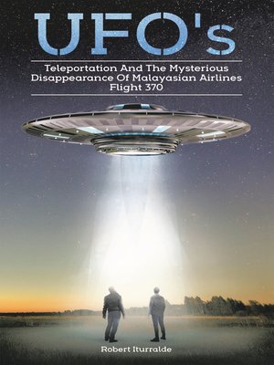 cover image of Ufos, Teleportation,  and the Mysterious Disappearance of  Malaysian Airlines Flight #370